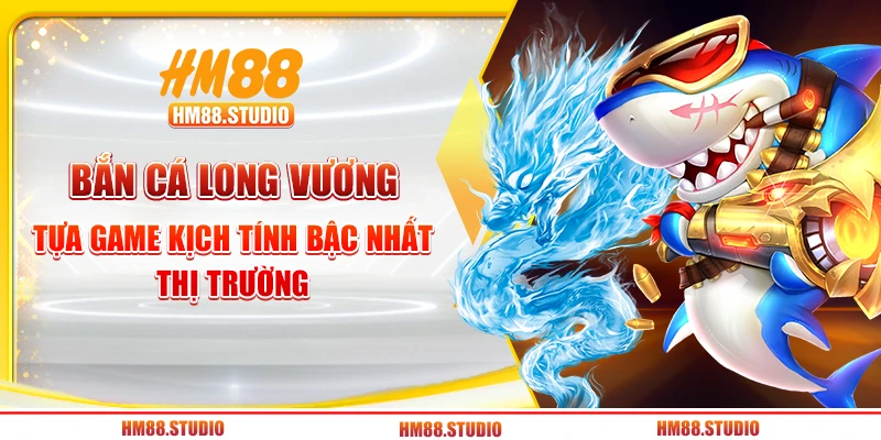Bắn Cá Long Vương