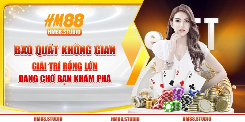 Bao quát không gian giải trí rống lớn đang chờ bạn khám phá