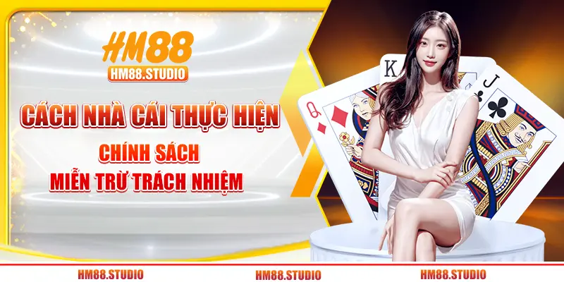 Cách nhà cái thực hiện chính sách miễn trừ trách nhiệm