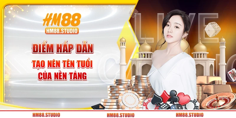 Điểm hấp dẫn tạo nên tên tuổi của nền tảng