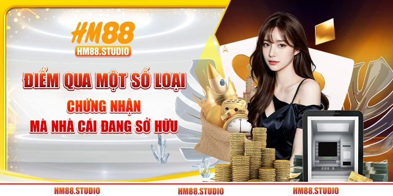 Điểm qua một số loại chứng nhận mà nhà cái đang sở hữu