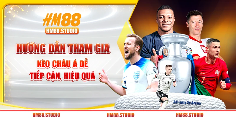 Hướng dẫn tham gia kèo Châu Á dễ tiếp cận, hiệu quả