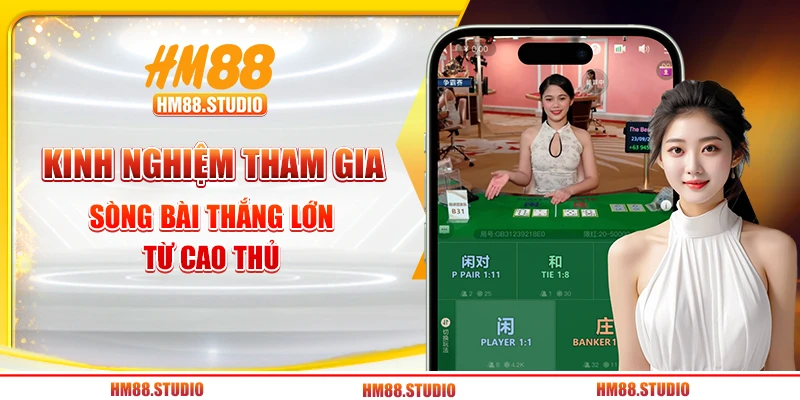 Kinh nghiệm tham gia sòng bài thắng lớn từ cao thủ