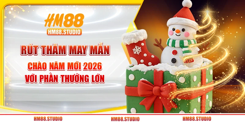 Rút thăm may mắn – Chào năm mới 2026 với phần thưởng lớn