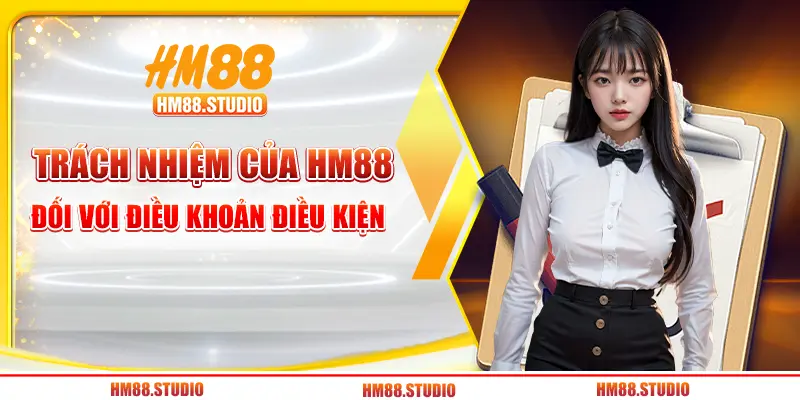 Trách nhiệm của HM88 đối với điều khoản điều kiện 